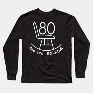 Funny 80th Birthday Quote | For 80th Birthday Long Sleeve T-Shirt